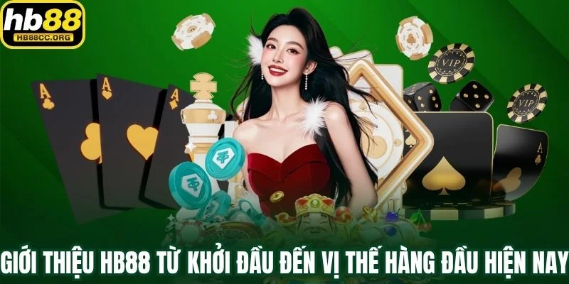 Giới thiệu HB88 1 Giới thiệu HB88 từ khởi đầu đến vị thế hàng đầu hiện nay