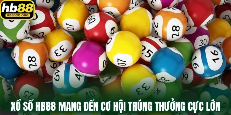 Xổ số HB88 1 Xổ số HB88 mang đến cơ hội trúng thưởng cực lớn