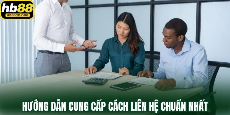 Hướng dẫn cung cấp cách liên hệ chuẩn nhất