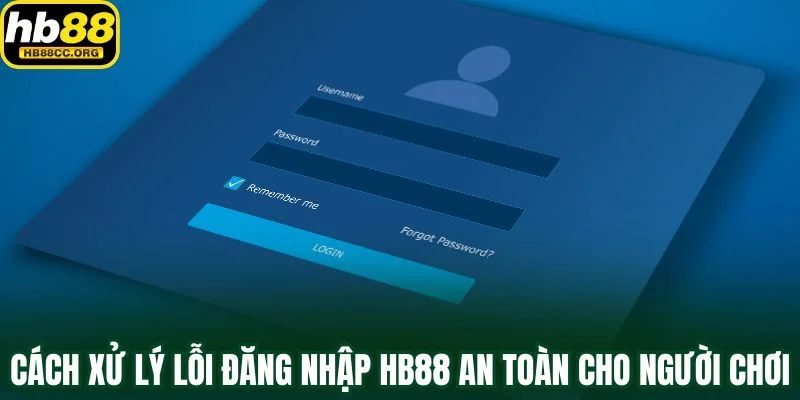 Đăng Nhập HB88 – Bắt Đầu Ngày Mới Với Niềm Vui Trúng Lớn 3 Cách xử lý lỗi đăng nhập HB88 an toàn cho người chơi mới