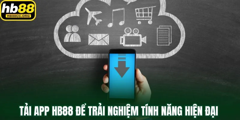 Tải App HB88 – Trải Nghiệm Đỉnh Cao Trong Một Chạm Tay 2 Tải app HB88 để trải nghiệm tính năng hiện đại và mượt mà