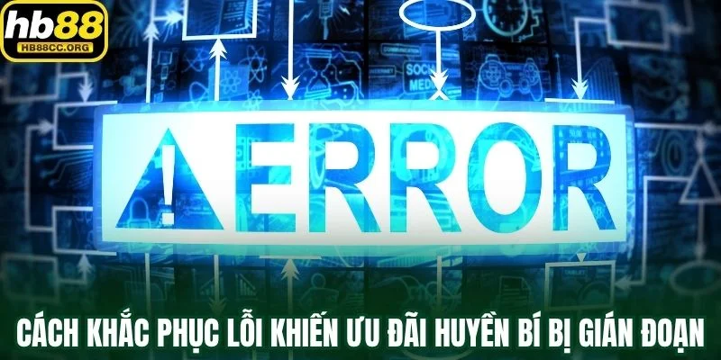 Ưu Đãi Huyền Bí – Chạm Kho Báu Để Nhận Thưởng Mỗi Ngày 4 Cách khắc phục nhanh lỗi hệ thống khiến Ưu đãi huyền bí bị gián đoạn