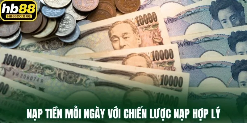 Nạp Tiền Mỗi Ngày – Cơ Hội Trúng Lớn Tăng Theo Từng Phút 4 Nạp tiền mỗi ngày hiệu quả hơn với chiến lược nạp hợp lý