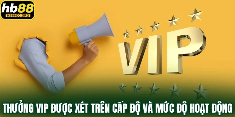 Thưởng Vip – Cấp Càng Cao Giá Trị Thưởng Càng Khủng 3 Thưởng Vip được xét dựa trên cấp độ và mức độ hoạt động