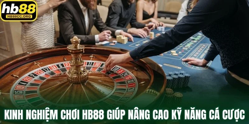 Kinh nghiệm chơi HB88 giúp nâng cao kỹ năng cá cược