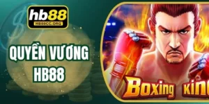 Quyền Vương HB88 – Thách Thức Giới Hạn Của Chiến Binh