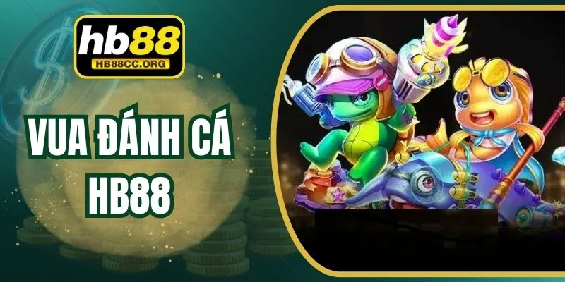 Vua Đánh Cá HB88 – Mỗi Viên Đạn Là Một Cơ Hội Vàng 1 Vua Đánh Cá HB88 – Mỗi Viên Đạn Là Một Cơ Hội Vàng