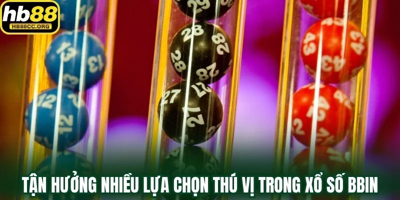 Xổ Số BBIN - Trải Nghiệm Thế Giới Giải Thưởng Hấp Dẫn 3 Tận hưởng nhiều lựa chọn thú vị trong xổ số BBIN