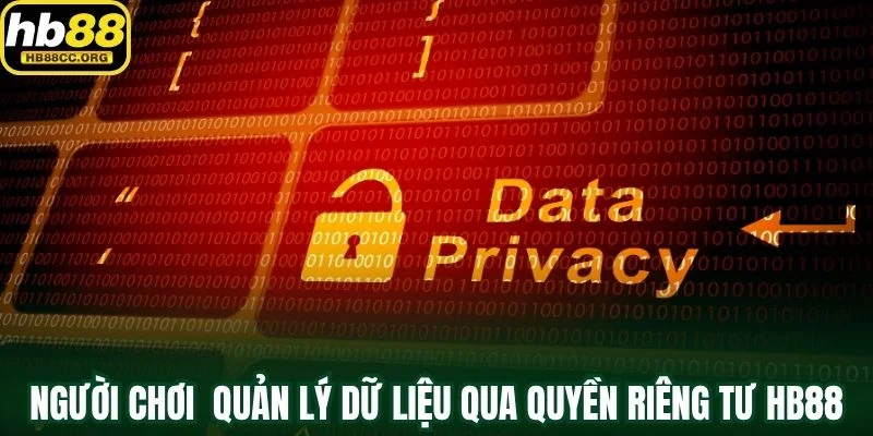 Quyền riêng tư HB88 3 Người chơi có thể quản lý dữ liệu cá nhân qua quyền riêng tư HB88