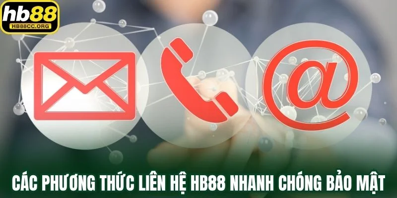 Liên hệ HB88 3 Các phương thức liên hệ HB88 nhanh chóng bảo mật và hiệu quả