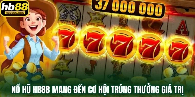 Nổ hũ HB88 1 Nổ hũ HB88 mang đến cơ hội trúng thưởng giá trị khổng lồ