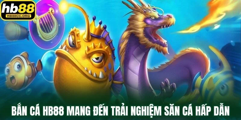 Bắn cá HB88 1 Bắn cá HB88 mang đến trải nghiệm săn cá cực kỳ hấp dẫn