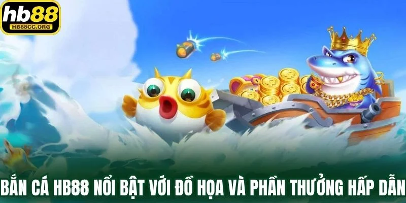 Bắn cá HB88 2 Bắn cá HB88 nổi bật với đồ họa và phần thưởng hấp dẫn