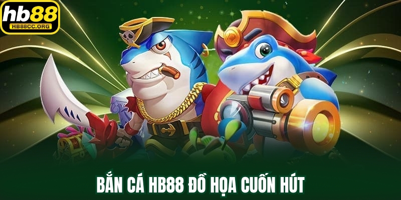 HB88 19 Bắn cá HB88 đồ họa cuốn hút